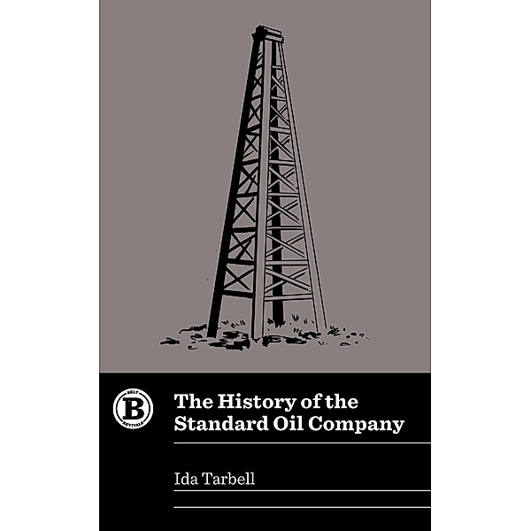 The History of the Standard Oil Company / Belt Revivals, Ida Tarbell