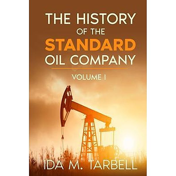 The History of the Standard Oil Company / Olahauski Books, Ida Tarbell