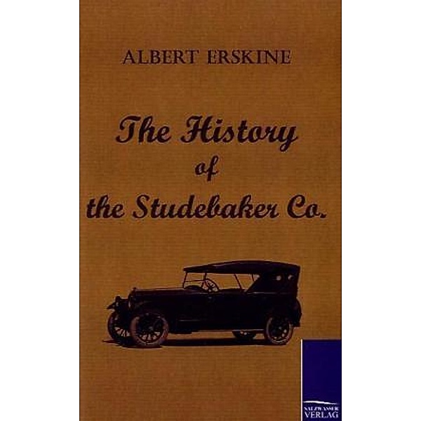 The History of the Studebaker Co., Albert Erskine