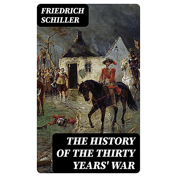 The History of the Thirty Years' War, Friedrich Schiller