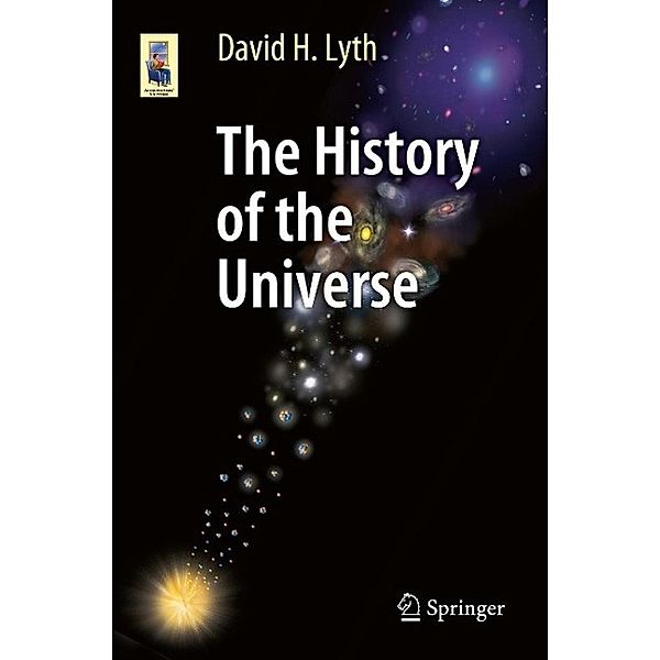 The History of the Universe / Astronomers' Universe, David H. Lyth