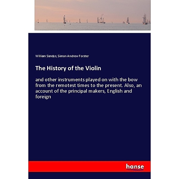 The History of the Violin, William Sandys, Simon Andrew Forster