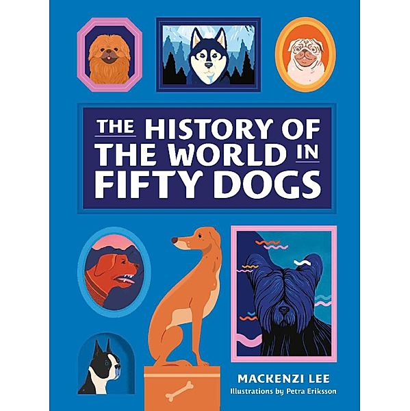 The History of the World in Fifty Dogs, Mackenzi Lee