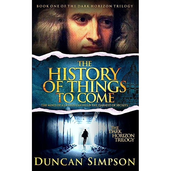 The History of Things to Come (The Dark Horizon Trilogy, #1) / The Dark Horizon Trilogy, Duncan Simpson