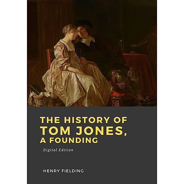 The history of Tom Jones, a founding, Henry Fielding