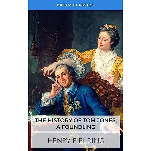 The History of Tom Jones, A Foundling (Dream Classics), Henry Fielding, Dream Classics