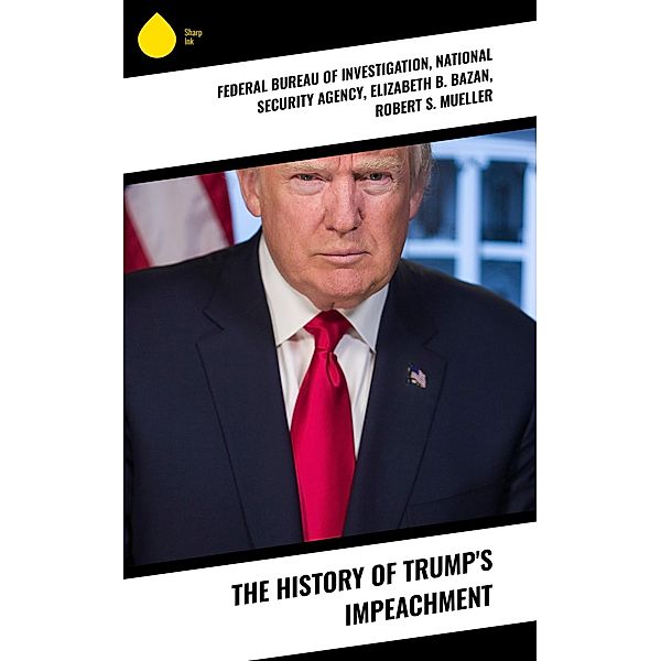 The History of Trump's Impeachment, Federal Bureau Of Investigation, National Security Agency, Elizabeth B. Bazan, Robert S. Mueller