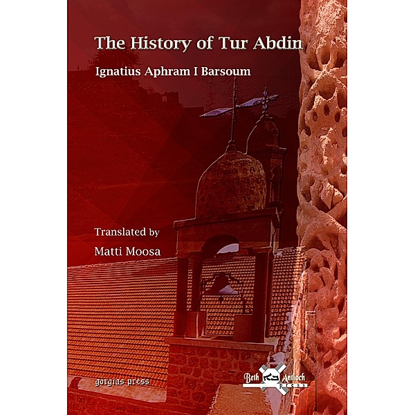 The History of Tur Abdin, Ignatius Aphram I Barsoum