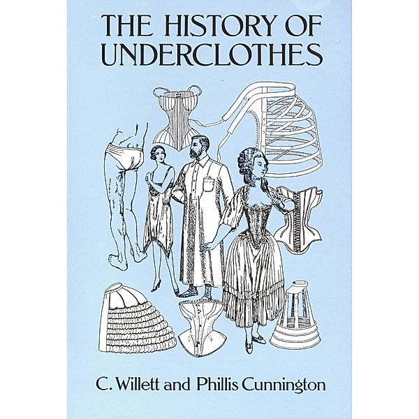 The History of Underclothes / Dover Fashion and Costumes, C. Willett Cunnington, Phiilis Cunnington