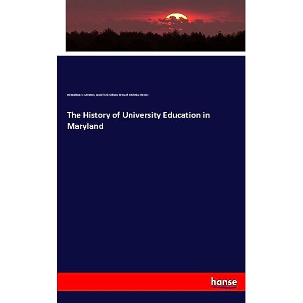 The History of University Education in Maryland, Richard Green Moulton, Daniel Coit Gilman, Bernard Christian Steiner