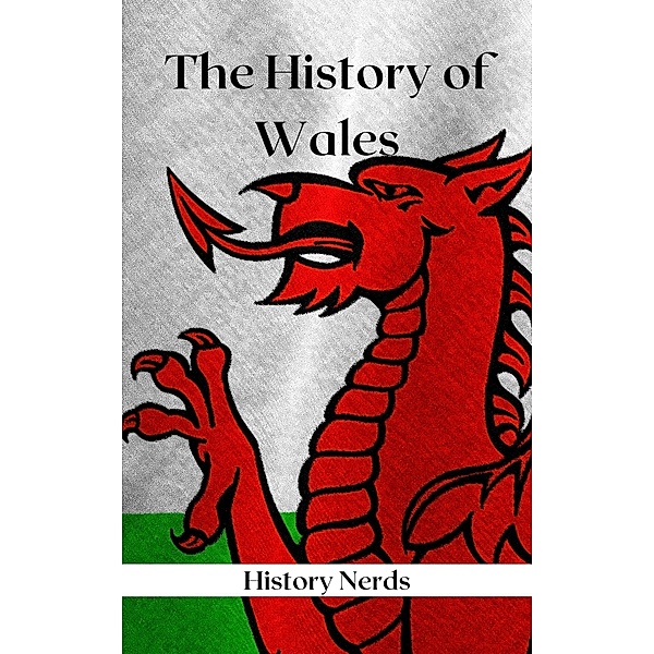 The History of Wales (World History) / World History, History Nerds