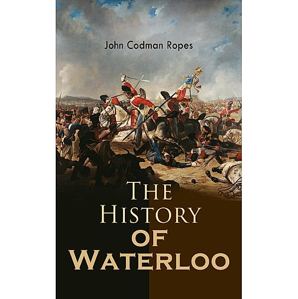 The History of Waterloo, John Codman Ropes