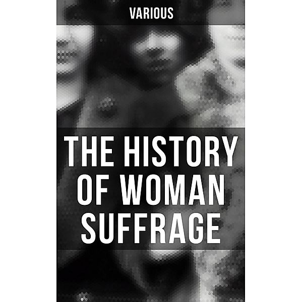 The History of Woman Suffrage, Various