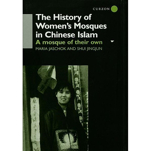 The History of Women's Mosques in Chinese Islam, Maria Jaschok, Shui Jingjun Shui