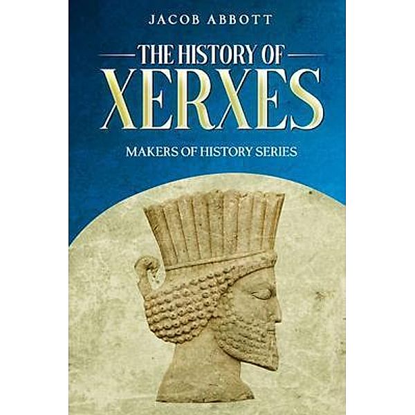 The History of Xerxes, Jacob Abbott