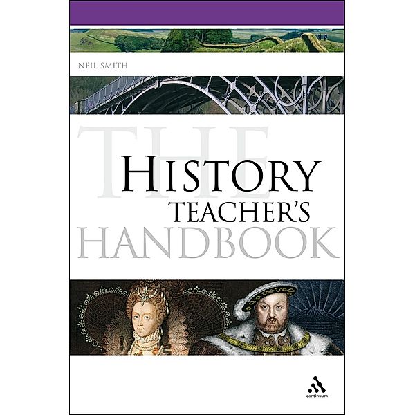 The History Teacher's Handbook / Continuum Education Handbooks, Neil Smith