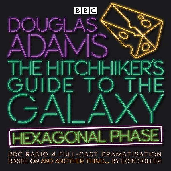 The Hitchhiker's Guide to the Galaxy: Hexagonal Phase,Audio-CD, Eoin Colfer, Douglas Adams