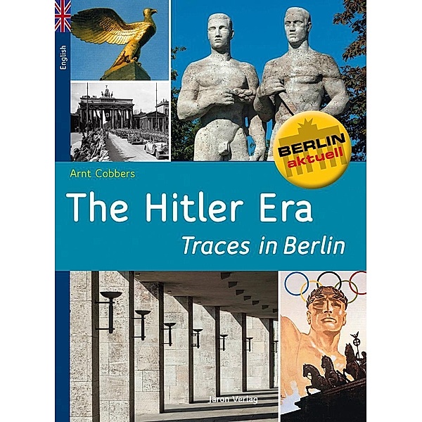 The Hitler Era - Traces in Berlin, Arnt Cobbers