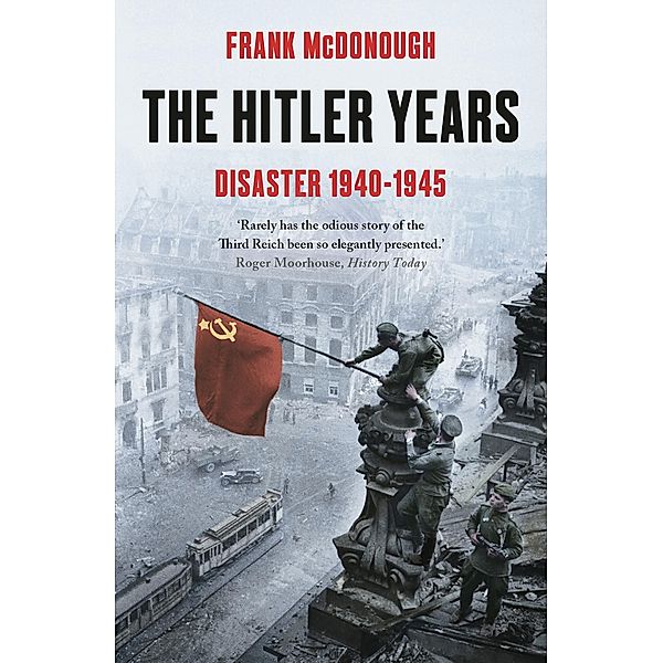 The Hitler Years ~ Disaster 1940 - 1945, Frank McDonough