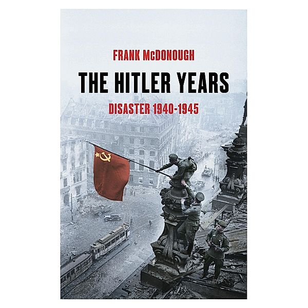 The Hitler Years, Volume 2: Disaster 1940-1945, Frank McDonough