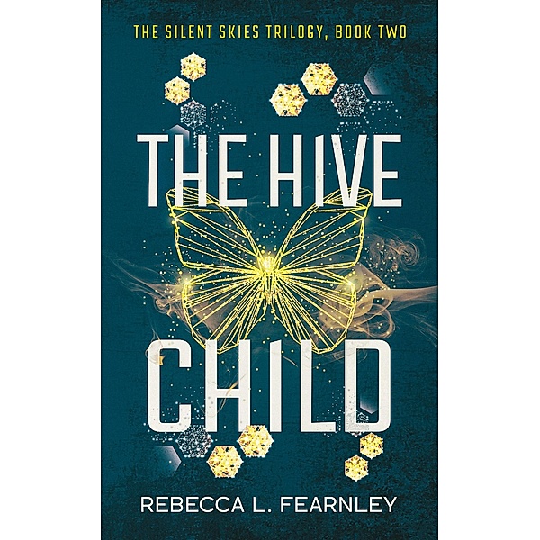 The Hive Child (Silent Skies, #2) / Silent Skies, Rebecca Fearnley