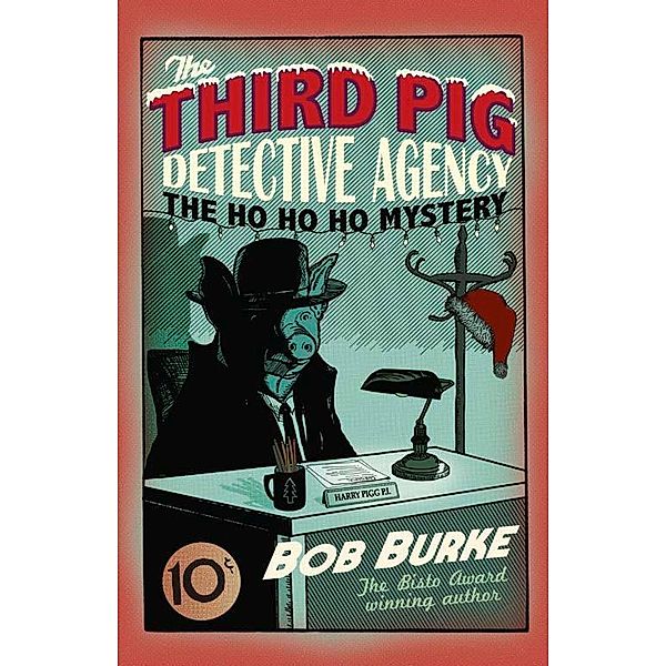 The Ho Ho Ho Mystery / Third Pig Detective Agency Bd.2, Bob Burke