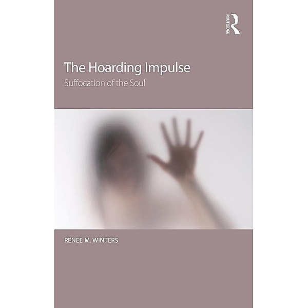 The Hoarding Impulse, Renee M. Winters