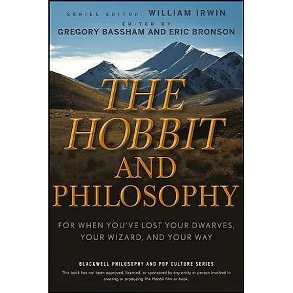 The Hobbit and Philosophy / The Blackwell Philosophy and Pop Culture Series, Gregory Bassham, Eric Bronson