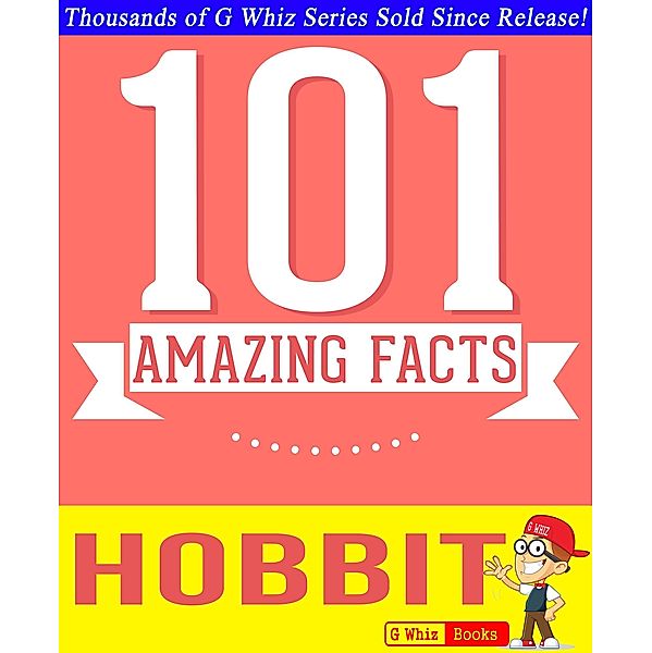 The Hobbit by J. R. R. Tolkien- 101 Amazing Facts You Didn't Know (GWhizBooks.com) / GWhizBooks.com, G. Whiz