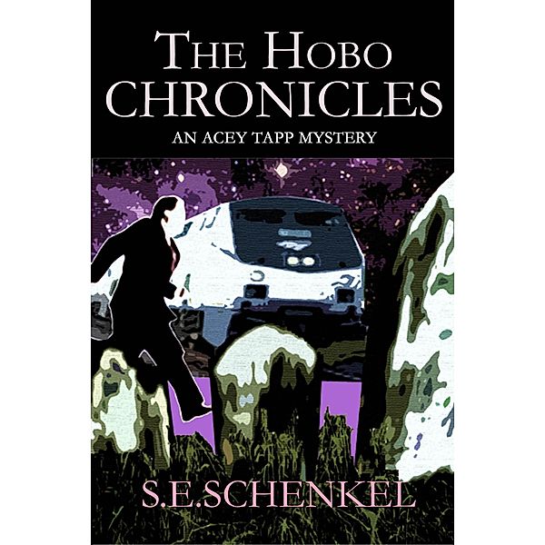 The Hobo Chronicles (An Acey Tapp Mystery) / An Acey Tapp Mystery, S. E. Schenkel