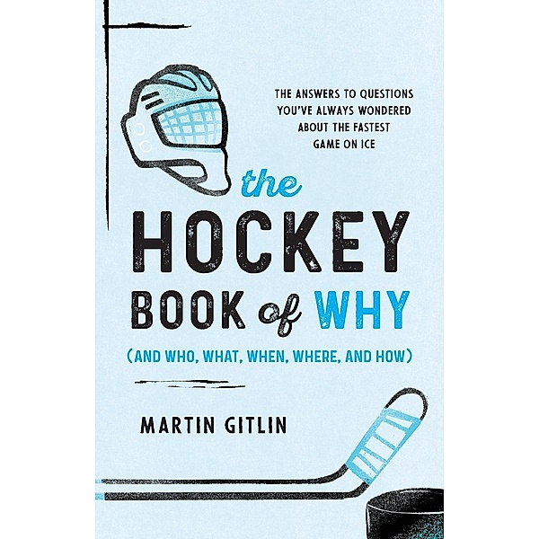 The Hockey Book of Why (and Who, What, When, Where, and How), Martin Gitlin