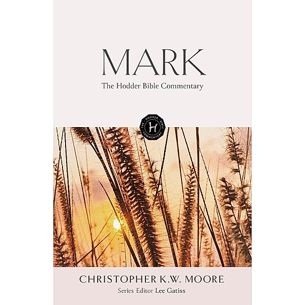 The Hodder Bible Commentary: Mark / Hodder Bible Commentary, Chris Moore