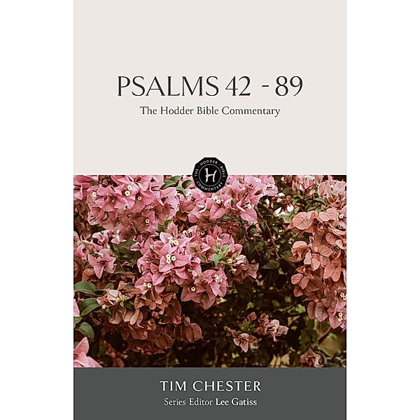 The Hodder Bible Commentary: Psalms 42-89 / Hodder Bible Commentary, Tim Chester