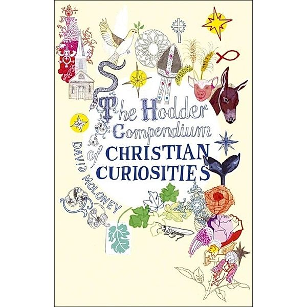 The Hodder Compendium of Christian Curiosities, David Moloney