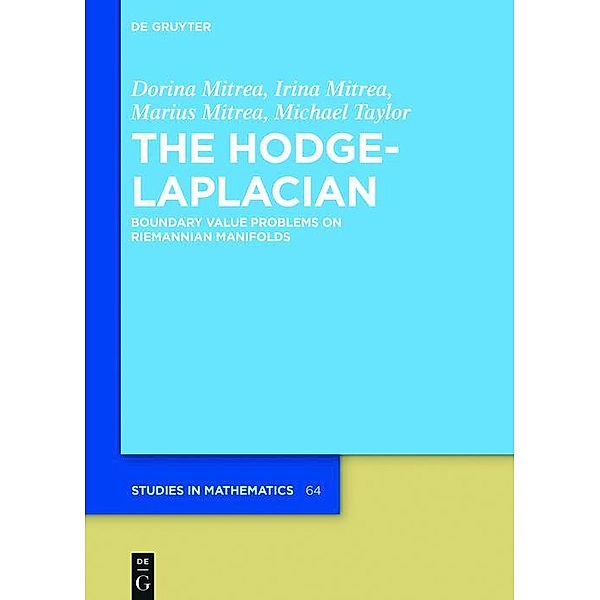 The Hodge-Laplacian / De Gruyter Studies in Mathematics Bd.64, Dorina Mitrea, Irina Mitrea, Marius Mitrea, Michael Taylor