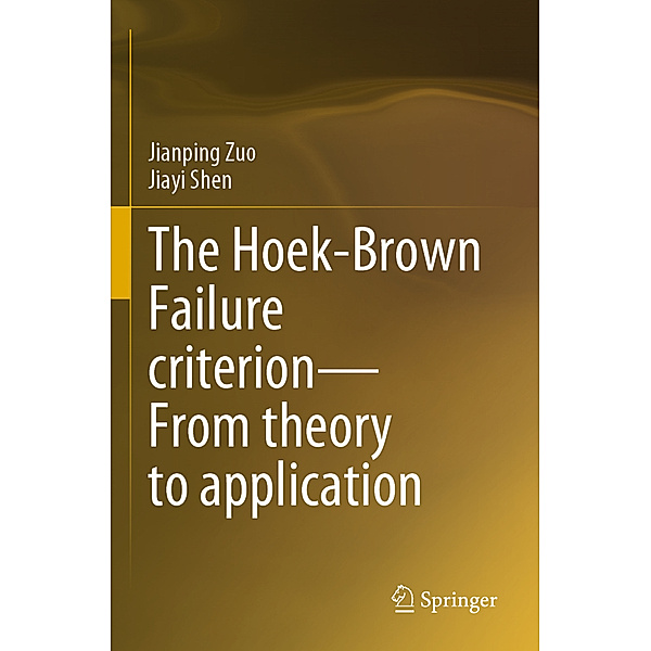 The Hoek-Brown Failure criterion-From theory to application, Jianping Zuo, Jiayi Shen