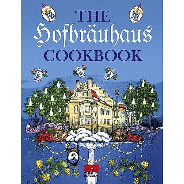 The Hofbräuhaus Cookbook