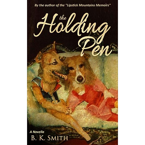 The Holding Pen / Madison Avenue Publishers LLC, B. K. Smith