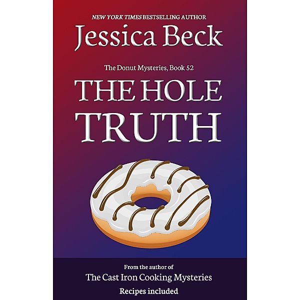 The Hole Truth (The Donut Mysteries, #53) / The Donut Mysteries, Jessica Beck