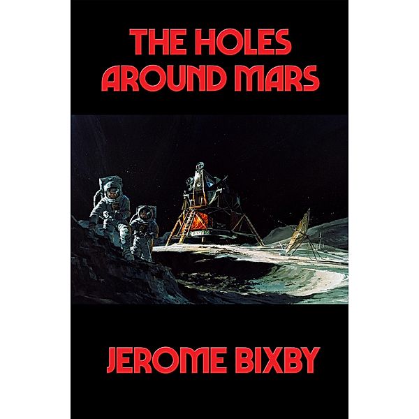 The Holes Around Mars / Positronic Publishing, Jerome Bixby