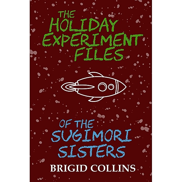 The Holiday Experiment Files of the Sugimori Sisters / The Sugimori Sisters, Brigid Collins