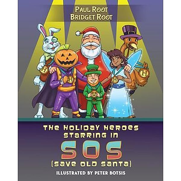 The Holiday Heroes Starring in SOS (Save Old Santa) / PageTurner Press and Media, Paul Root, Bridget Root
