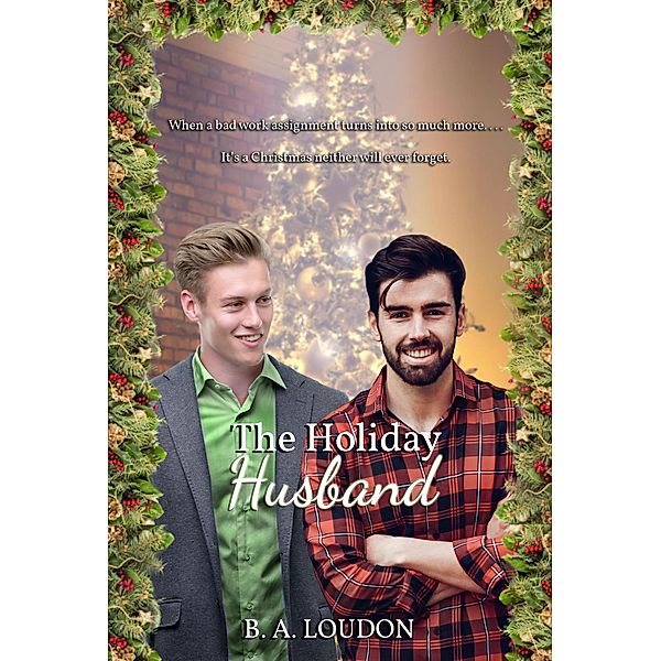 The Holiday Husband (Everwinter Valley, #1) / Everwinter Valley, B. A. Loudon