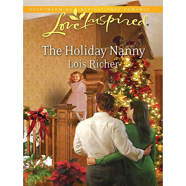 The Holiday Nanny (Mills & Boon Love Inspired) (Love For All Seasons, Book 1) / Mills & Boon Love Inspired, Lois Richer