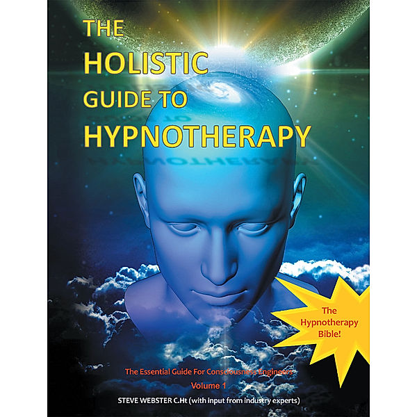 The Holistic Guide to Hypnotherapy, Steve Webster C.Ht