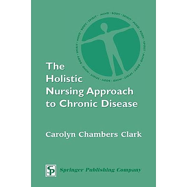 The Holistic Nursing Approach to Chronic Disease, Carolyn Chambers Clark