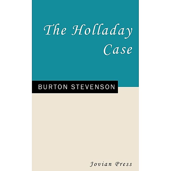 The Holladay Case, Burton Stevenson