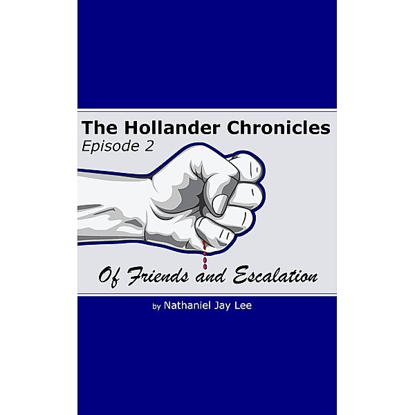 The Hollander Chronicles Episode 2 - Of Friends and Escalation, Nathaniel Lee