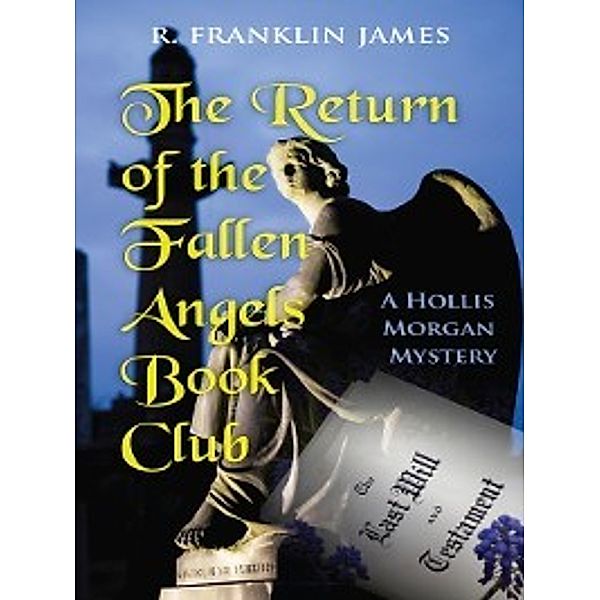 The Hollis Morgan Mystery: The Return of the Fallen Angels Book Club, R. Franklin James