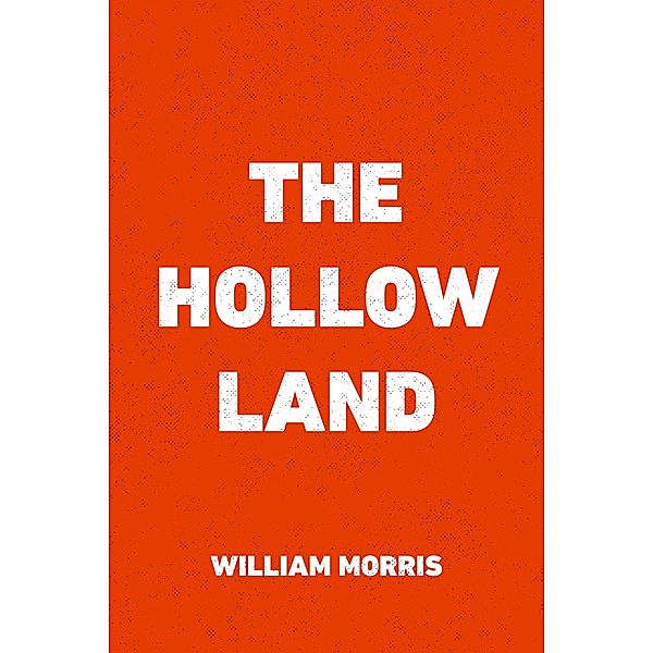 The Hollow Land, William Morris